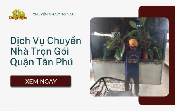 Bảng Giá Dịch Vụ Chuyển Nhà Trọn Gói Quận Tân Phú